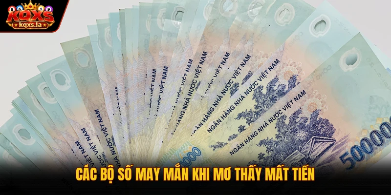 Các bộ số may mắn khi mơ thấy mất tiền