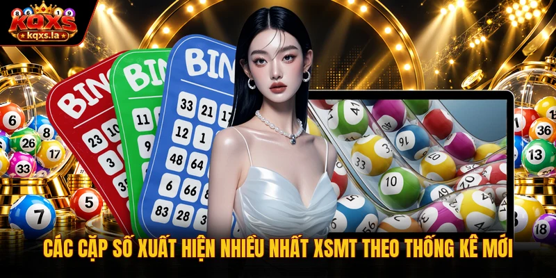 Các Cặp Số Xuất Hiện Nhiều Nhất XSMT Theo Thống Kê Mới
