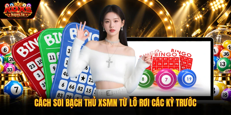 Cách soi bạch thủ XSMN từ lô rơi các kỳ trước