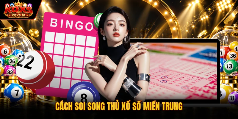 Cách soi song thủ xổ số miền trung