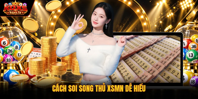 Cách soi song thủ XSMN dễ hiểu