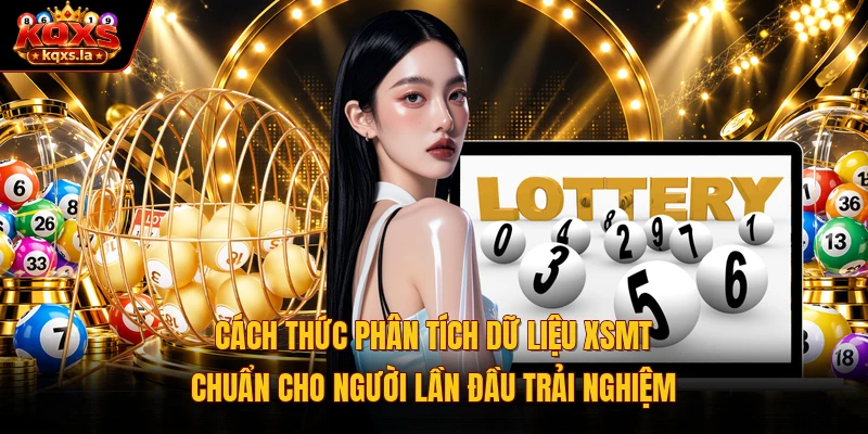 Cách thức phân tích dữ liệu XSMT chuẩn cho người lần đầu trải nghiệm