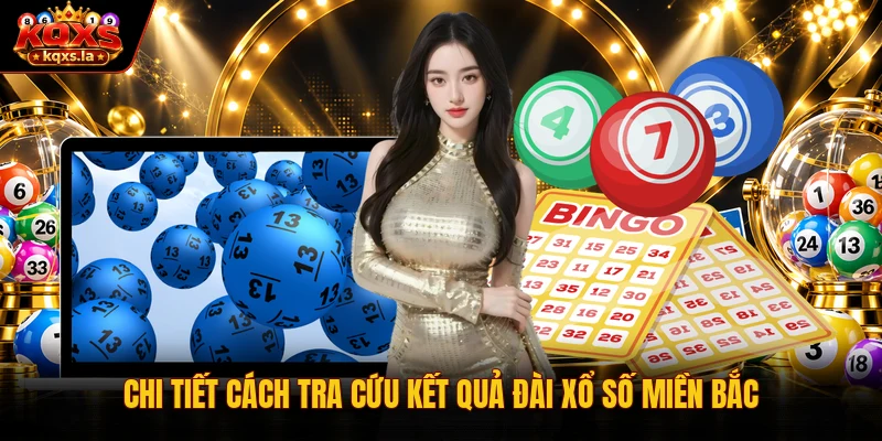 Chi tiết cách tra cứu kết quả đài xổ số miền Bắc 