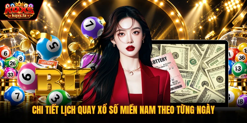 Chi tiết lịch quay xổ số miền nam theo từng ngày