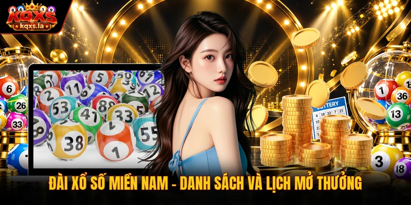 Đài Xổ Số Miền Nam – Danh Sách Và Lịch Mở Thưởng
