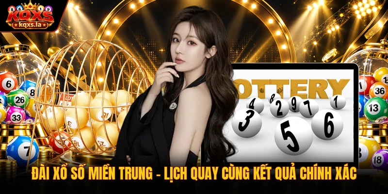 Đài Xổ Số Miền Trung | Lịch Quay Cùng Kết Quả Chính Xác
