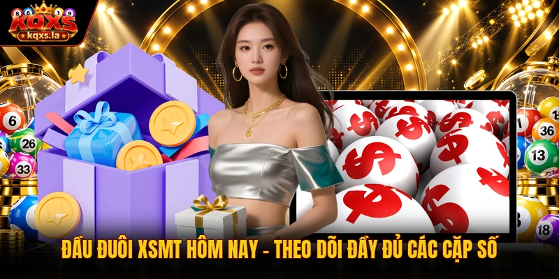 Đầu Đuôi XSMT Hôm Nay | Theo Dõi Đầy Đủ Các Cặp Số