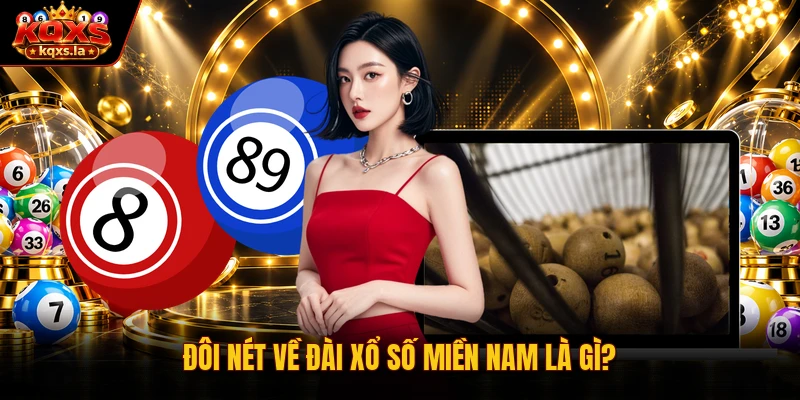 Đôi nét về đài xổ số miền nam là gì?