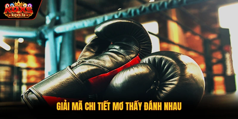 Giải mã chi tiết mơ thấy đánh nhau