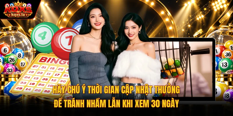Hãy chú ý thời gian cập nhật thưởng để tránh nhầm lẫn khi xem 30 ngày