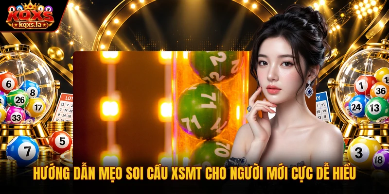 Hướng Dẫn Mẹo Soi Cầu XSMT Cho Người Mới Cực Dễ Hiểu