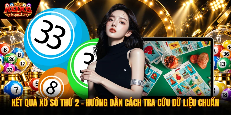Kết Quả Xổ Số Thứ 2 – Hướng Dẫn Cách Tra Cứu Dữ Liệu Chuẩn