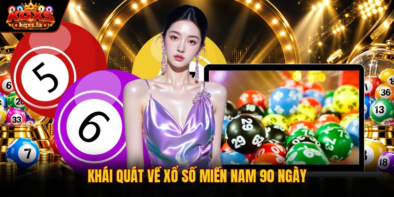 Khái quát về xổ số miền nam 90 ngày
