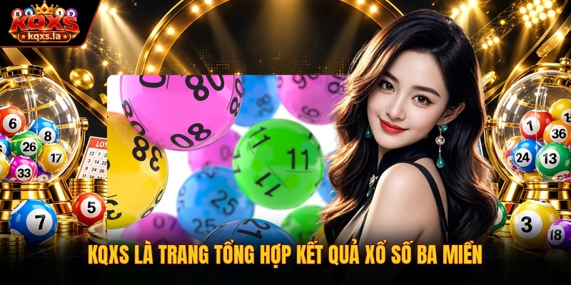 KQXS là trang tổng hợp kết quả xổ số ba miền