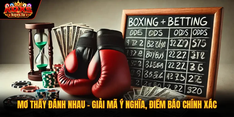 Mơ Thấy Đánh Nhau – Giải Mã Ý Nghĩa, Điềm Báo Chính Xác 