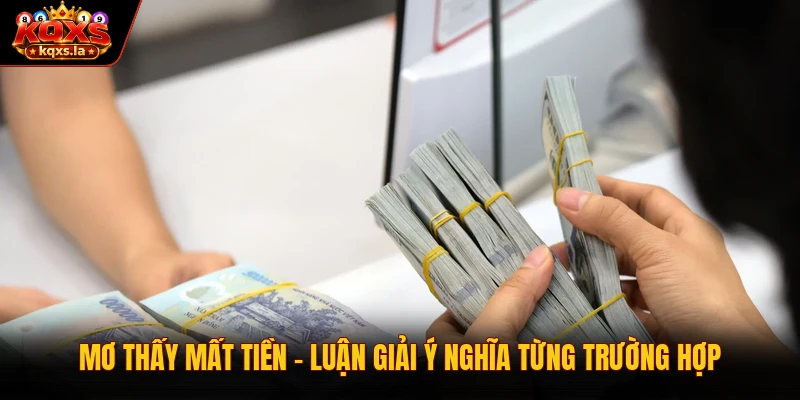 Mơ Thấy Mất Tiền – Luận Giải Ý Nghĩa Từng Trường Hợp 