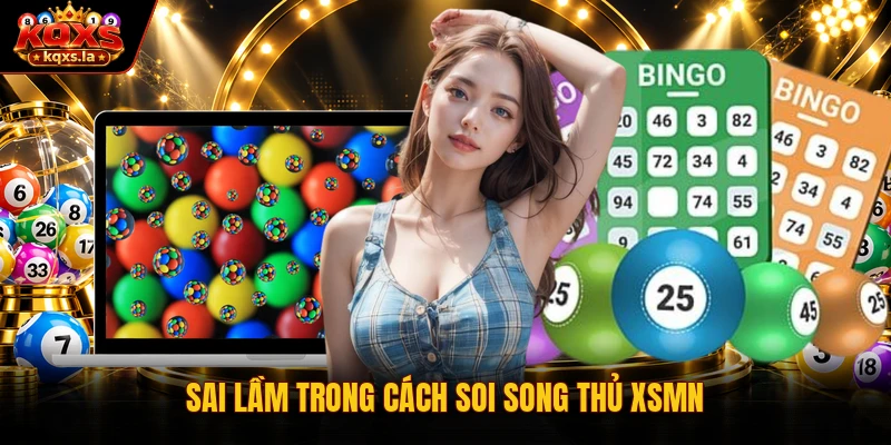 Sai lầm trong cách soi song thủ XSMN