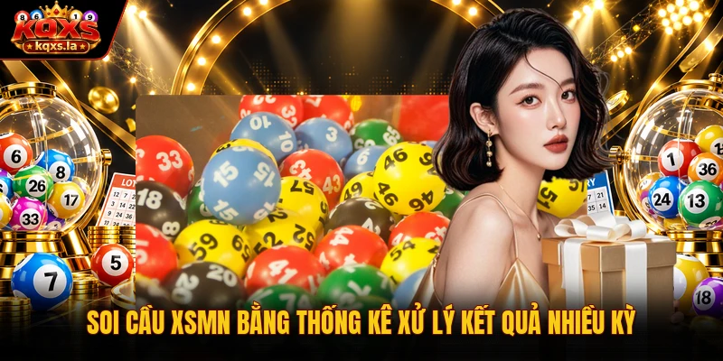 Soi cầu xsmn bằng thống kê xử lý kết quả nhiều kỳ