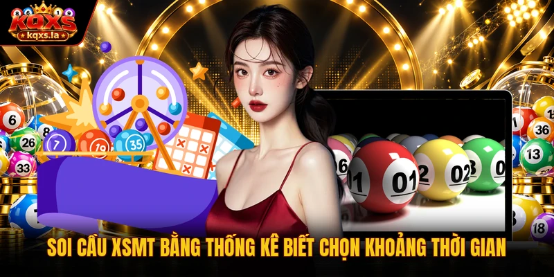 Soi cầu xsmt bằng thống kê biết chọn khoảng thời gian