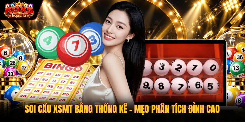 Soi Cầu XSMT Bằng Thống Kê – Mẹo Phân Tích Đỉnh cao