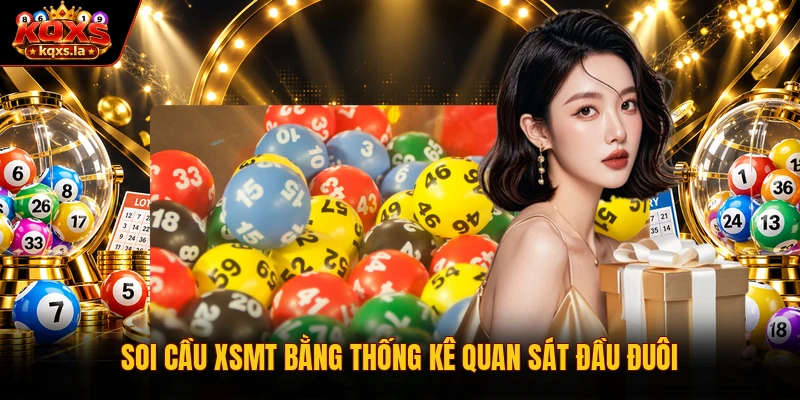 Soi cầu xsmt bằng thống kê quan sát đầu đuôi