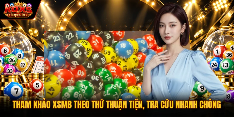 Tham khảo XSMB theo thứ thuận tiện, tra cứu nhanh chóng 