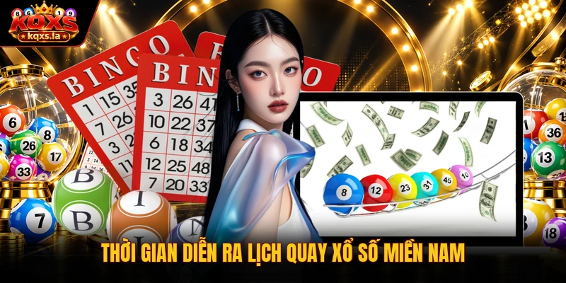 Thời gian diễn ra lịch quay xổ số miền Nam