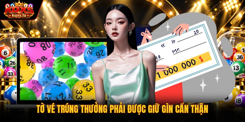 Tờ vé trúng thưởng phải được giữ gìn cẩn thận