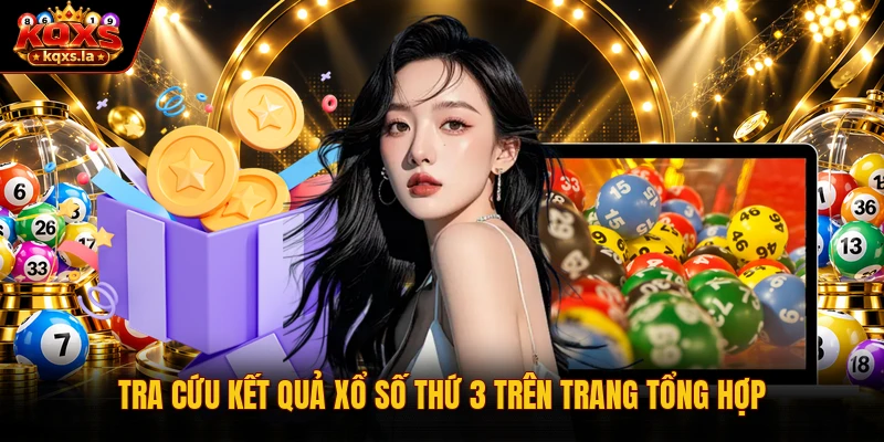 Tra cứu kết quả xổ số thứ 3 trên trang tổng hợp